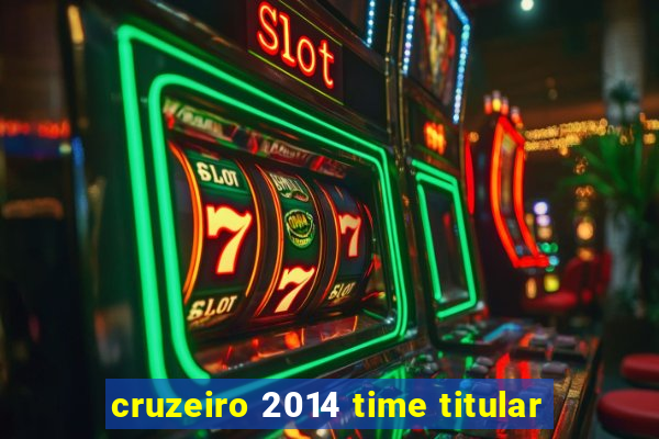 cruzeiro 2014 time titular